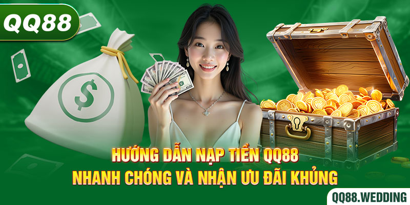 Nạp tiền QQ88 được tối ưu nhiều thao tác để thuận tiện hơn