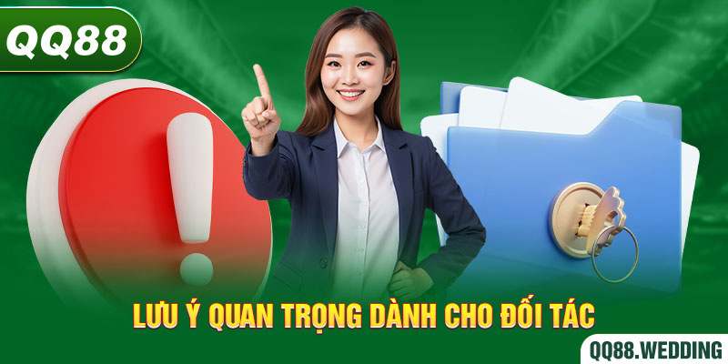 Lưu ý quan trọng dành cho đối tác khi đăng ký đại lý QQ88