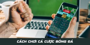 cách chơi cá cược bóng đá