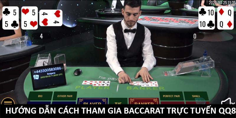 Hướng dẫn cách tham gia Baccarat trực tuyến tại QQ88 chi tiết nhất