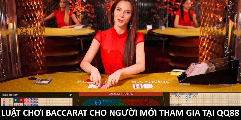 Luật chơi Baccarat cho người mới tham gia tại QQ88