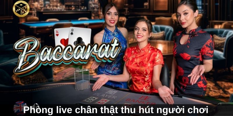 Phiên bản game với phòng live chân thật thu hút người chơi