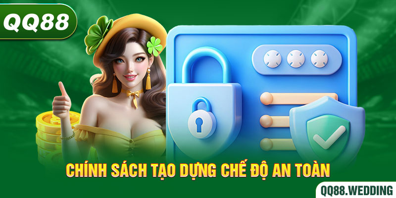 Chi tiết về chính sách tạo dựng chế độ an toàn tiên tiến