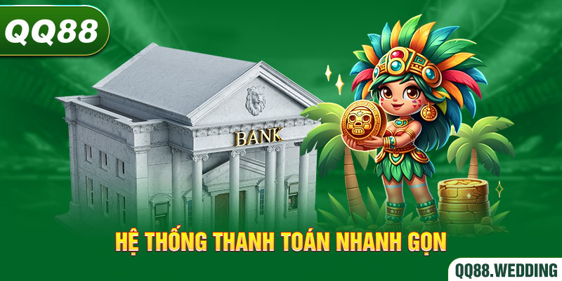 Hệ thống thanh toán nhanh gọn