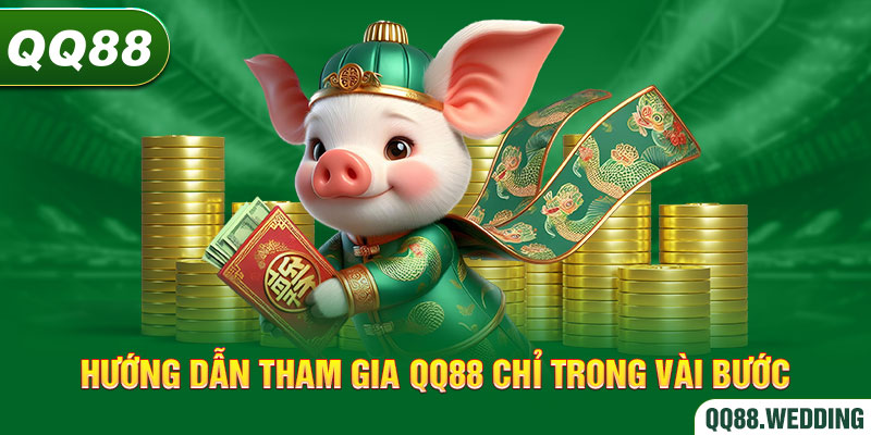 Hướng dẫn tham gia QQ88 chỉ trong vài bước đơn giản