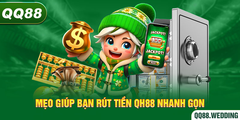 Mẹo giúp bạn rút tiền QQ88 nhanh gọn