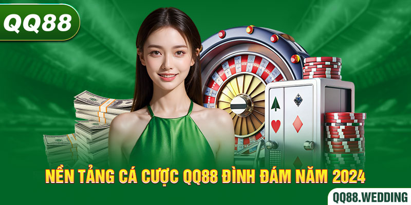 Tìm hiểu về nền tảng cá cược QQ88 đình đám năm 2024