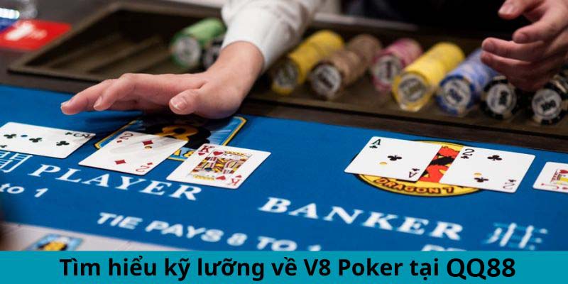 Tìm hiểu kỹ lưỡng về V8 Poker tại QQ88