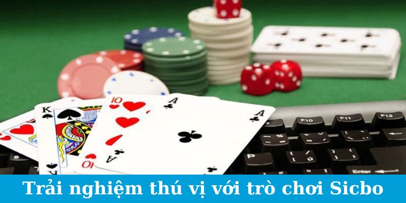 Trải nghiệm thú vị với trò chơi Sicbo