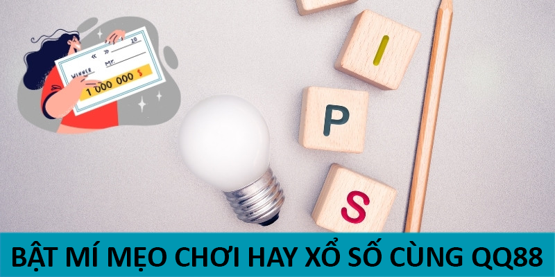 Bật mí mẹo chơi hay xổ số cùng QQ88