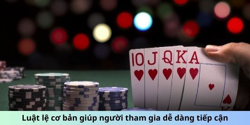 Luật lệ cơ bản giúp người tham gia dễ dàng tiếp cận