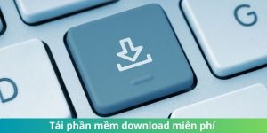 tải phần mềm download miễn phí